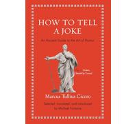 How to Tell a Joke: An Ancient Guide to the Art of Humor (Ancient Wisdom for Modern Readers)