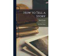 How to Tell a Story: And Other Essays
