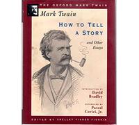 How to Tell a Story and Other Essays (Oxford Mark Twain)
