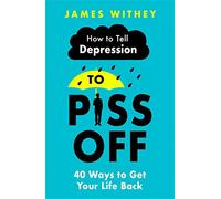 Robinson Les Bains – How To Tell Depression to Piss Off – 40 Ways to Get Your Life Back