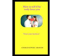 HOW TO TELL IF HE TRULY LOVES YOU: TRUST YOUR INSTINCTS