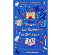 How to Tell Stories to Children : A step-by-step guide for parents and teachers