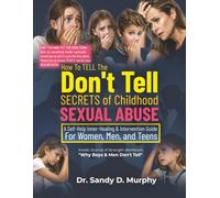 How To Tell The “Don’t Tell” Secrets Of Childhood Sexual Abuse