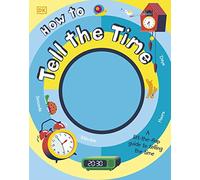 How to Tell the Time: A Lift-the-flap Guide to Telling the Time (My Really Fun Maths and Science Books)