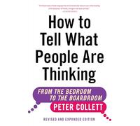 How to Tell What People Are Thinking (Revised and Expanded Edition): From the Bedroom to the Boardroom