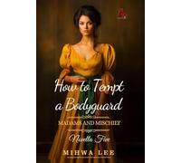 How To Tempt A Bodyguard: Steamy Victorian, Alpha Male, Bodyguard Romance (Madams and Mischief)