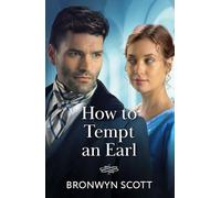 How To Tempt An Earl: A new spicy Regency romance perfect for fans of enemies to lovers and forced proximity in 2025!: Book 2 (Wed Within a Year)