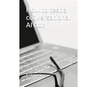 How to test a conversational AI bot