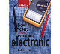 How to Test Almost Everything Electronic