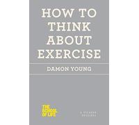 How to Think About Exercise (School of Life)