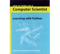 How to Think Like a Computer Scientist: Learning With Python