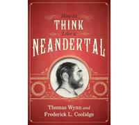 How To Think Like a Neandertal