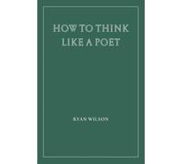 How to Think Like a Poet