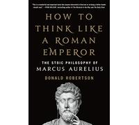 How to Think Like a Roman Emperor