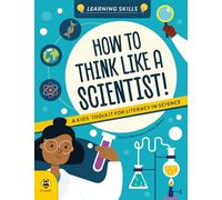How to Think Like a Scientist!: A Kids' Toolkit for Scientific Literacy (Learning Skills)