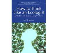 How to Think Like an Ecologist: A Non-Scientist's Guide to Saving Our Planet (Routledge Studies in Conservation and the Environment)