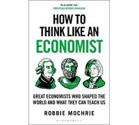 How to Think Like an Economist by Robbie Mochrie - 9781399408639