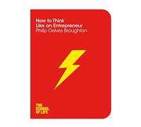 How to Think Like an Entrepreneur (The School of Life, 14)