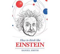 How to Think Like Einstein