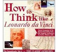 How to Think Like Leonardo Da Vinci: Geniuses 1