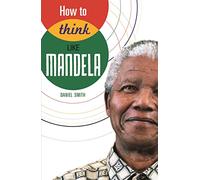 How to Think Like Mandela