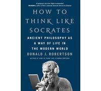 How to Think Like Socrates : Ancient Philosophy as a Way of Life