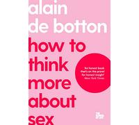 How To Think More About Sex: The School of Life: 19