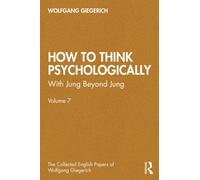 How to Think Psychologically : With Jung Beyond Jung
