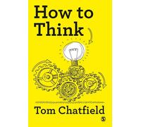 How to Think: Your Essential Guide to Clear, Critical Thought