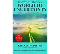 HOW TO THRIVE IN A WORLD OF UNCERTAINTY: 8 Ways to Unleash Your Power