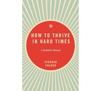 How to Thrive in Hard Times: A Buddhist Manual - The Perfect Gift For People Interested in Buddhism and Resilience Mindset
