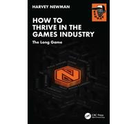 How to Thrive in the Games Industry : The Long Game