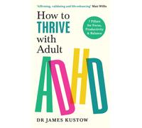 How to Thrive with Adult ADHD : 7 Pillars for Focus, Productivity and Balance
