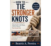 HOW TO TIE STRONGER KNOTS: Step-by-step coaching for square knots, lark’s heads, and clove hitches