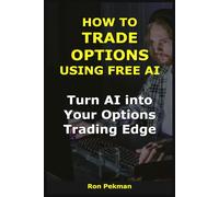 How to Trade Options Using Free AI: Turn AI into Your Options Trading Edge (AI for Investors)