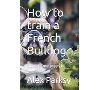 How to train a French Bulldog: Training from puppy to adult