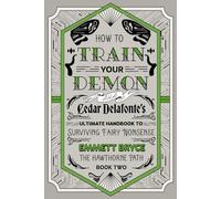 How to Train Your Demon: Cedar Delafonte's Ultimate Handbook to Surviving Fairy Nonsense (The Hawthorne Path)