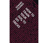 HOW TO TRAIN YOUR DOG TO DO TRICKS