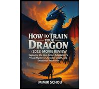 How to Train Your Dragon (2025) Movie Review: Exploring the Live-Action Adaptation's Visual Mastery, Character Depth, and Emotional Resonance
