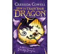 How to Train Your Dragon: A Hero's Guide to Deadly Dragons: Book 6 (How to Train Your Dragon)
