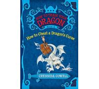 How to Train Your Dragon Book 4: How to Cheat a Dragon's Curse (The Heroic Misadventures of Hiccup the Viking)