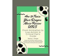 How to Train Your Dragon Movie Review 2025: From Animation to Live-Action: A Critical Fan’s Guide