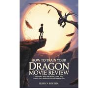 How To Train Your Dragon Movie Review: A Deep Dive Into the Heart, Loss, and Legacy of a Generation-Defining Story (Unveiling the Magic of Movies & Series)