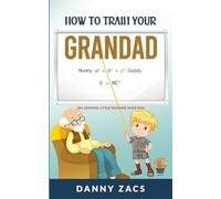 How To Train Your Grandad: Big Lessons, Little Teacher, Huge Fun
