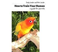 How to Train Your Human: a Guide for Parrots
