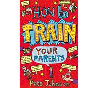 How To Train Your Parents