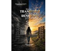 How to Transform Your Life by Renewing Your Mind