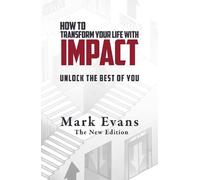 How To Transform Your Life With Impact: Unlock the Best of You: 1 (Conversations with Impact)