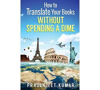 How to Translate Your Books WITHOUT SPENDING A DIME: Volume 2 (Self-Publishing Without Spending a Dime)