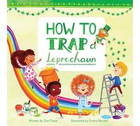 How to Trap a Leprechaun (Volume 1) (Magical Creatures and Crafts)
